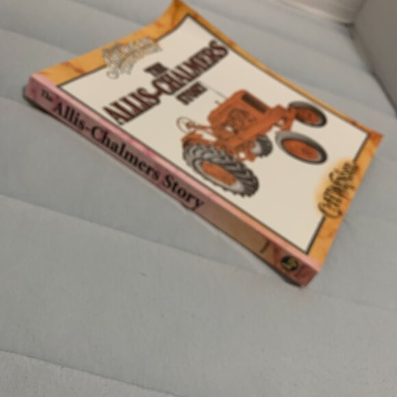 Allis-Chalmers Story: Classic American Tractors by C. H. Wendel 2004 - Picture 3 of 10